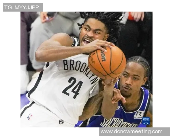 国王队与篮网队精彩篮球直播全程回顾与赛后分析